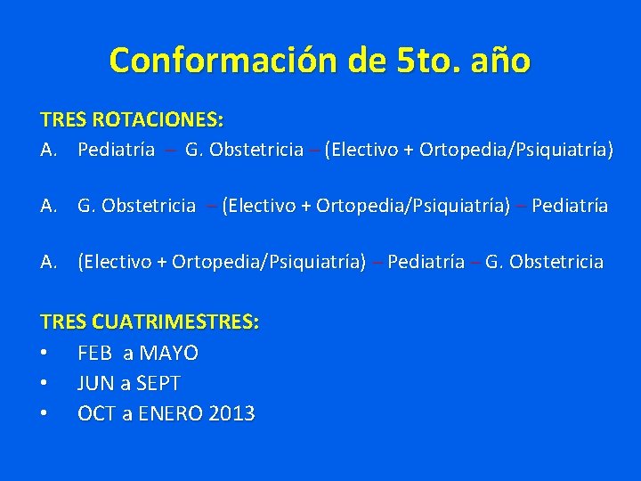 Conformación de 5 to. año TRES ROTACIONES: A. Pediatría – G. Obstetricia – (Electivo