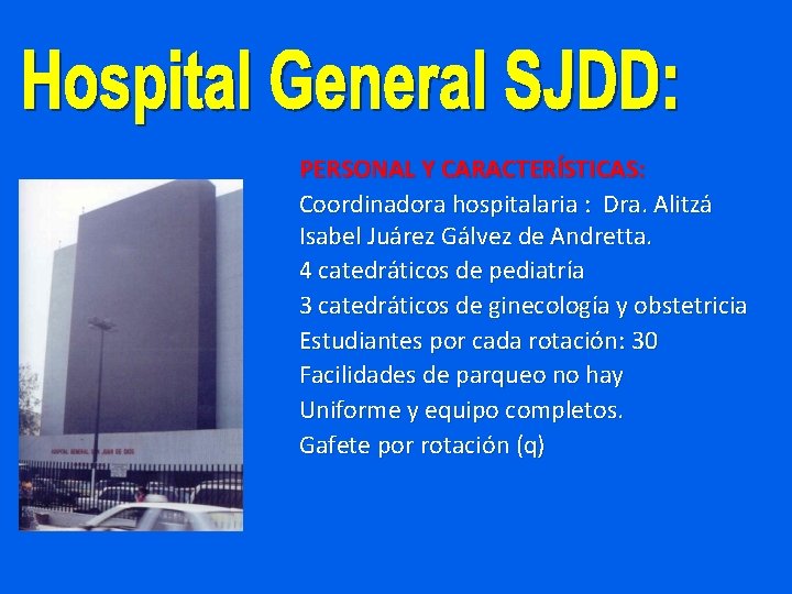 PERSONAL Y CARACTERÍSTICAS: Coordinadora hospitalaria : Dra. Alitzá Isabel Juárez Gálvez de Andretta. 4