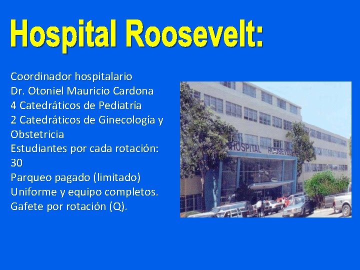 Coordinador hospitalario Dr. Otoniel Mauricio Cardona 4 Catedráticos de Pediatría 2 Catedráticos de Ginecología