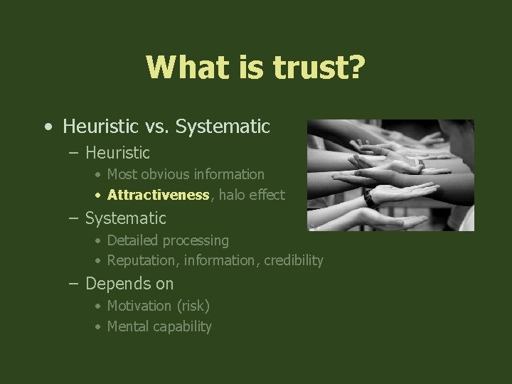 What is trust? • Heuristic vs. Systematic – Heuristic • Most obvious information •