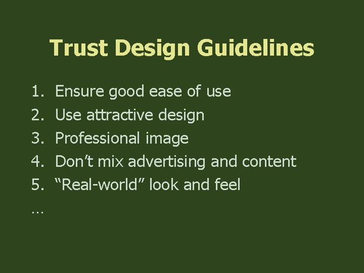 Trust Design Guidelines 1. 2. 3. 4. 5. … Ensure good ease of use