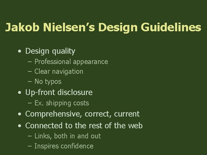 Jakob Nielsen’s Design Guidelines • Design quality – Professional appearance – Clear navigation –