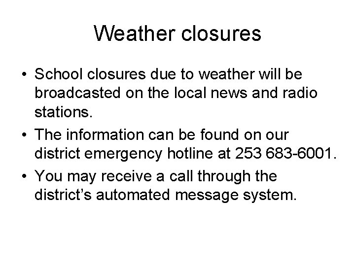 Weather closures • School closures due to weather will be broadcasted on the local