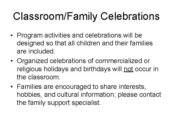 Classroom/Family Celebrations • Program activities and celebrations will be designed so that all children