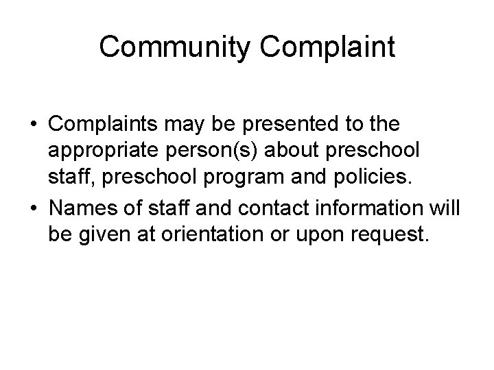 Community Complaint • Complaints may be presented to the appropriate person(s) about preschool staff,