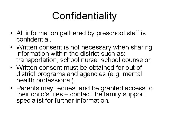 Confidentiality • All information gathered by preschool staff is confidential. • Written consent is Confidentiality • All information gathered by preschool staff is confidential. • Written consent is