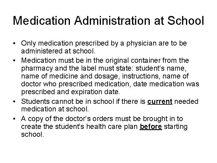 Medication Administration at School • Only medication prescribed by a physician are to be