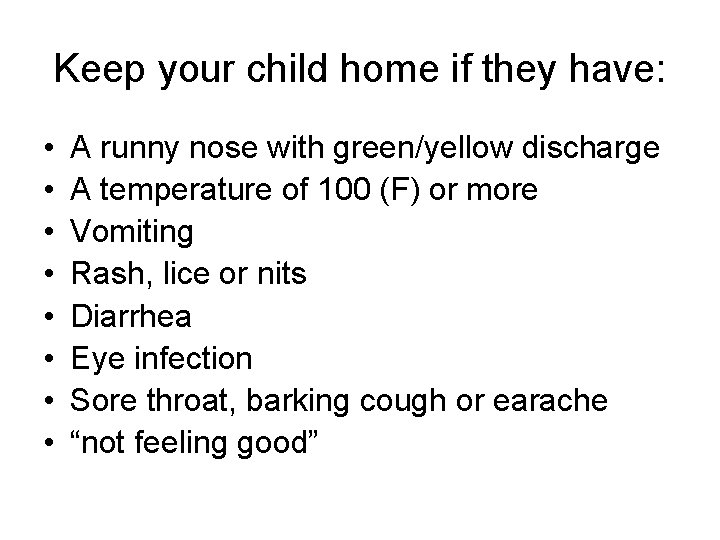 Keep your child home if they have: • • A runny nose with green/yellow