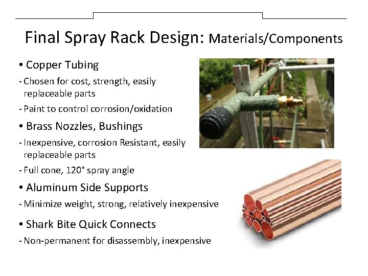 Final Spray Rack Design: Materials/Components • Copper Tubing - Chosen for cost, strength, easily