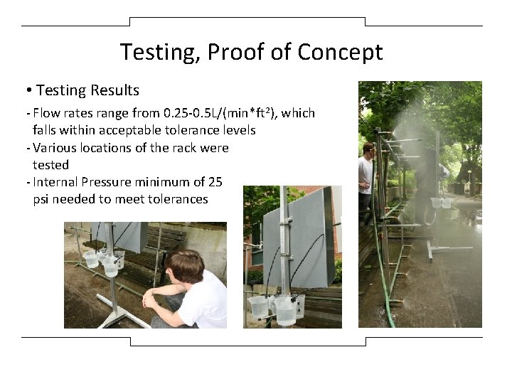 Testing, Proof of Concept • Testing Results - Flow rates range from 0. 25