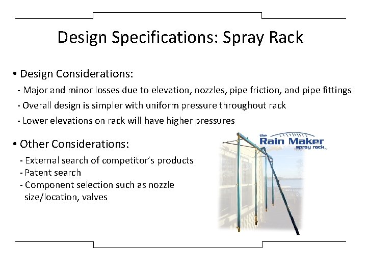 Design Specifications: Spray Rack • Design Considerations: - Major and minor losses due to