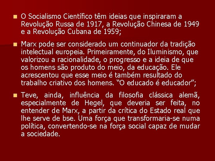 n O Socialismo Científico têm ideias que inspiraram a Revolução Russa de 1917, a