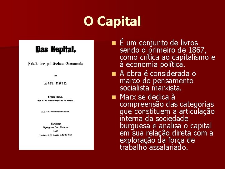 O Capital É um conjunto de livros sendo o primeiro de 1867, como crítica