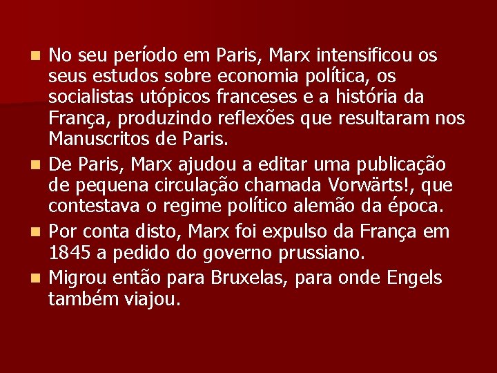 No seu período em Paris, Marx intensificou os No seus estudos sobre economia política,