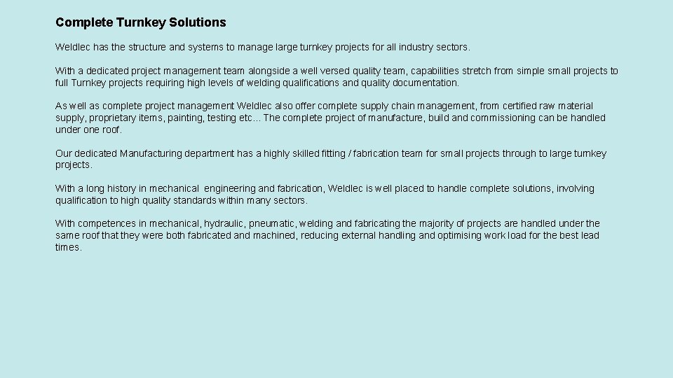 Complete Turnkey Solutions Weldlec has the structure and systems to manage large turnkey projects
