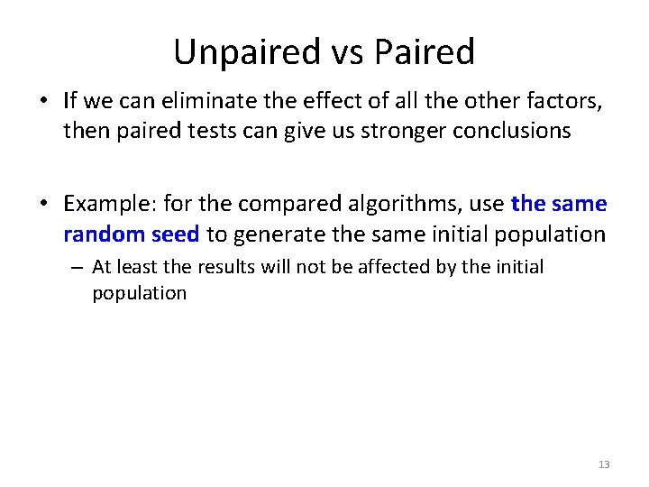Unpaired vs Paired • If we can eliminate the effect of all the other