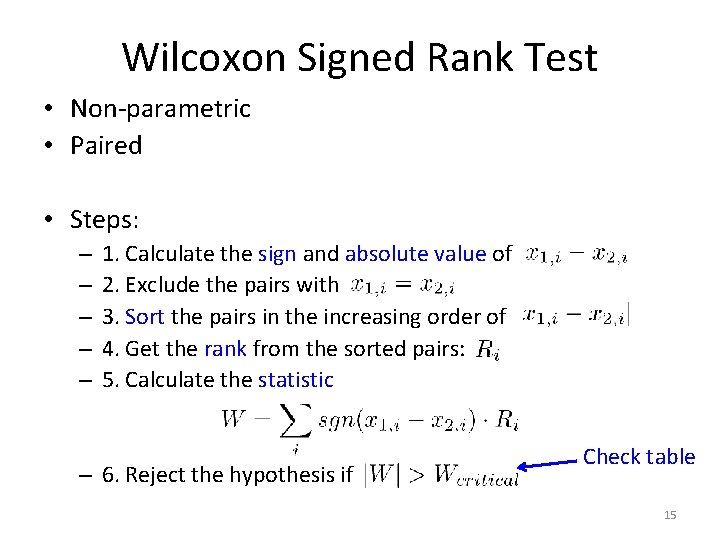 Wilcoxon Signed Rank Test • Non-parametric • Paired • Steps: – – – 1.