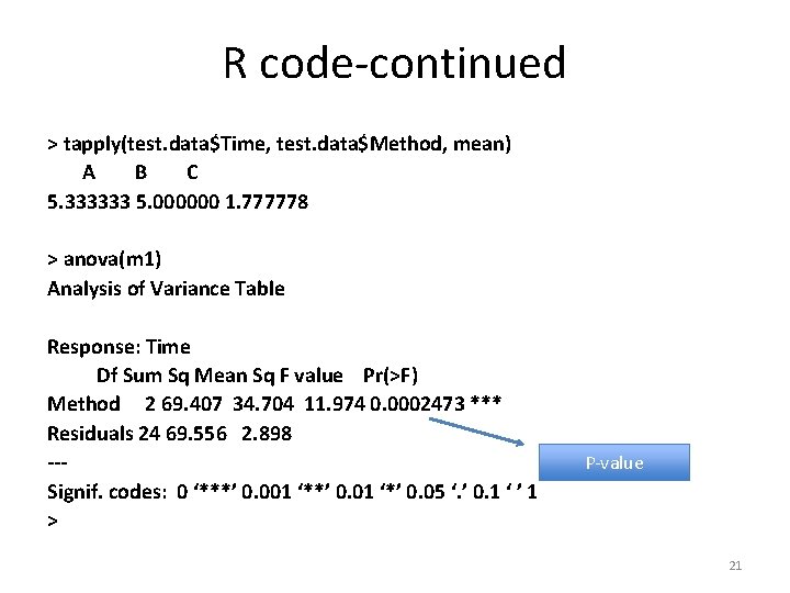 R code-continued > tapply(test. data$Time, test. data$Method, mean) A B C 5. 333333 5.