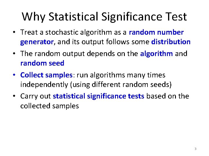 Why Statistical Significance Test • Treat a stochastic algorithm as a random number generator,