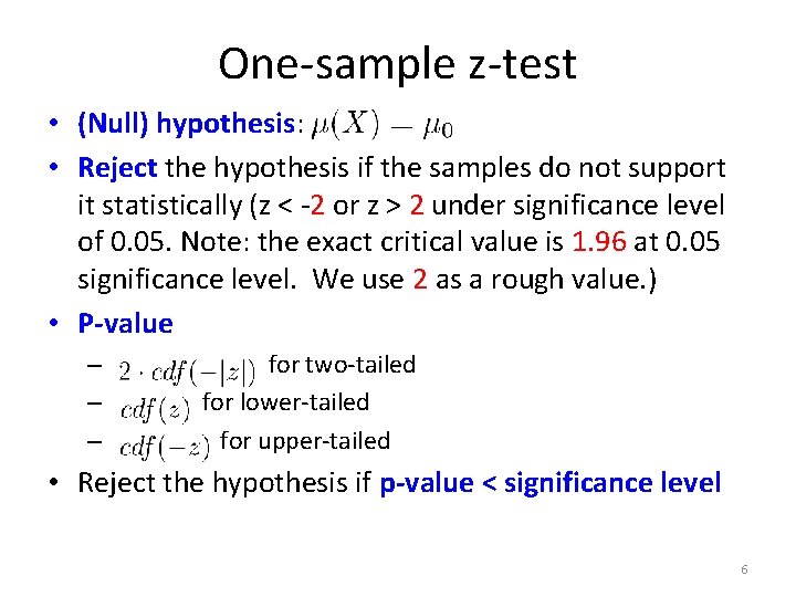 One-sample z-test • (Null) hypothesis: • Reject the hypothesis if the samples do not