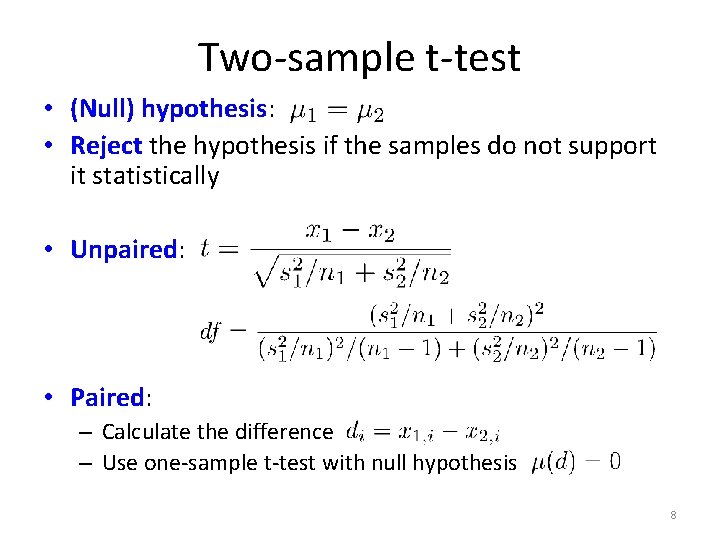 Two-sample t-test • (Null) hypothesis: • Reject the hypothesis if the samples do not