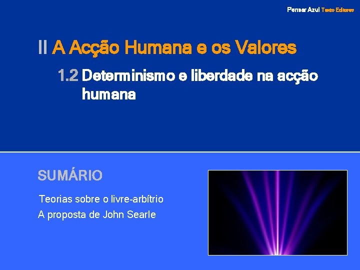 Pensar Azul Texto Editores II A Acção Humana e os Valores 1. 2 Determinismo