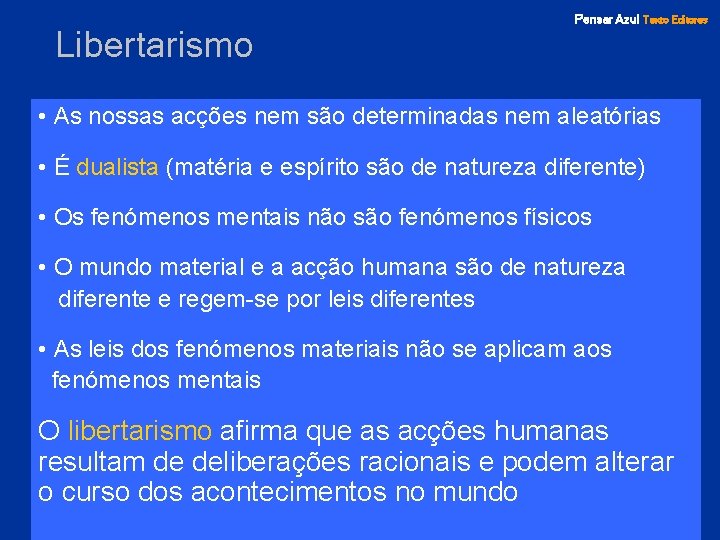 Libertarismo Pensar Azul Texto Editores • As nossas acções nem são determinadas nem aleatórias