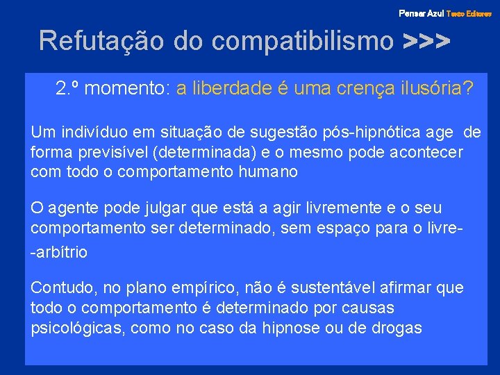 Pensar Azul Texto Editores Refutação do compatibilismo >>> 2. º momento: a liberdade é