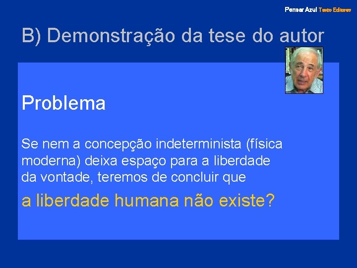 Pensar Azul Texto Editores B) Demonstração da tese do autor Problema Se nem a