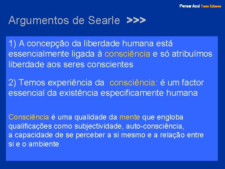 Pensar Azul Texto Editores Argumentos de Searle >>> 1) A concepção da liberdade humana