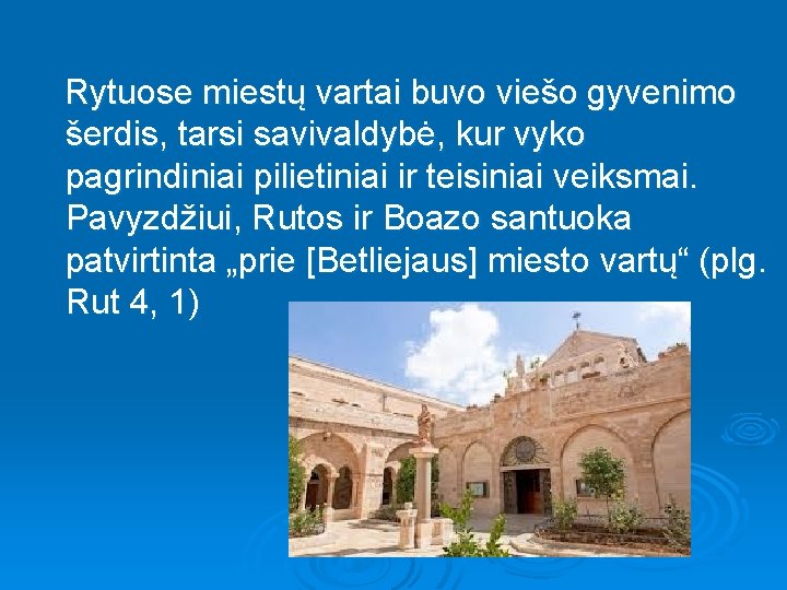  Rytuose miestų vartai buvo viešo gyvenimo šerdis, tarsi savivaldybė, kur vyko pagrindiniai pilietiniai