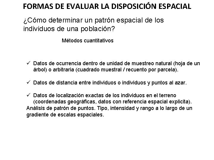 FORMAS DE EVALUAR LA DISPOSICIÓN ESPACIAL ¿Cómo determinar un patrón espacial de los individuos