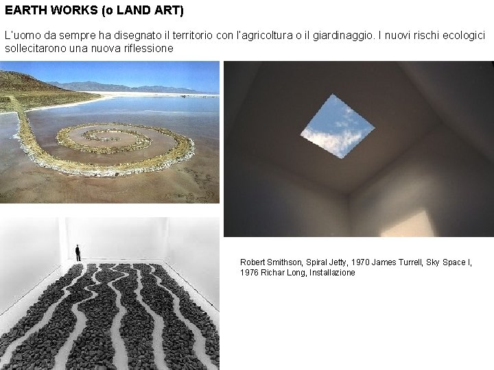 EARTH WORKS (o LAND ART) L’uomo da sempre ha disegnato il territorio con l’agricoltura
