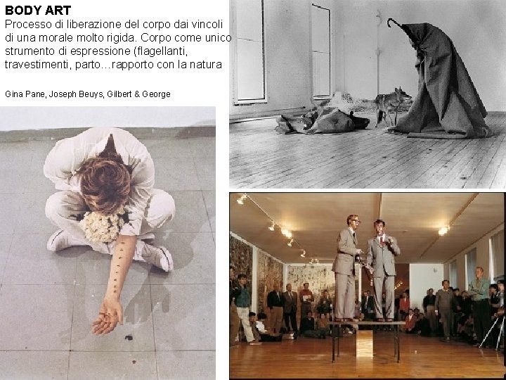 BODY ART Processo di liberazione del corpo dai vincoli di una morale molto rigida.