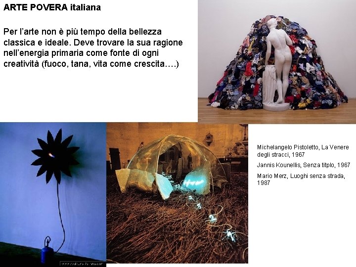 ARTE POVERA italiana Per l’arte non è più tempo della bellezza classica e ideale.