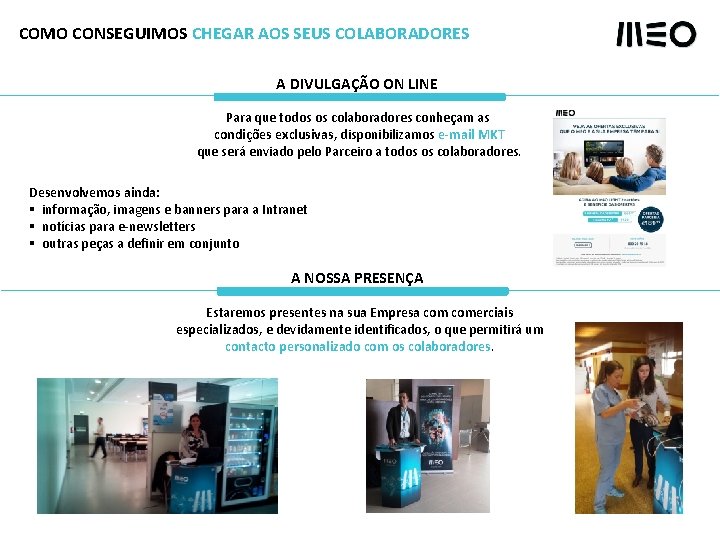 COMO CONSEGUIMOS CHEGAR AOS SEUS COLABORADORES A DIVULGAÇÃO ON LINE Para que todos os