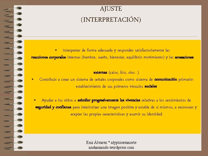 AJUSTE (INTERPRETACIÓN) • Interpretar de forma adecuada y responder satisfactoriamente las reacciones corporales internas