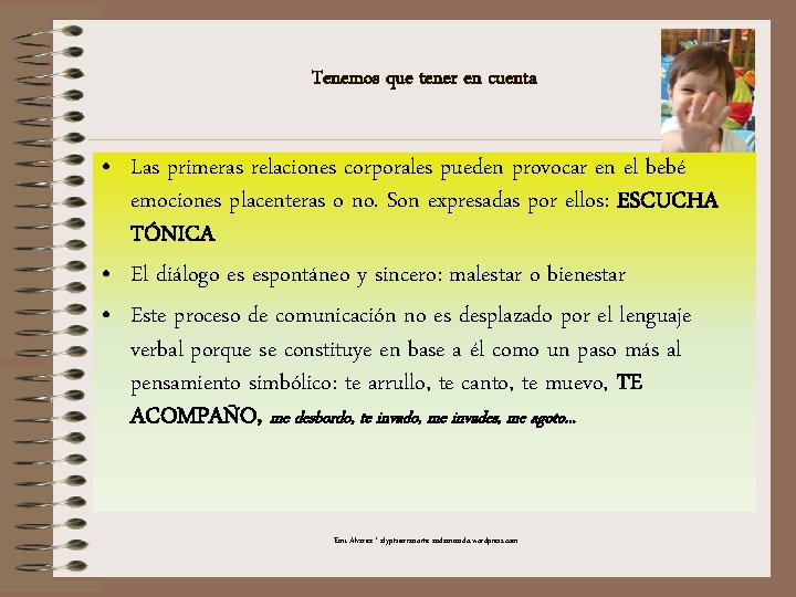 Tenemos que tener en cuenta • Las primeras relaciones corporales pueden provocar en el