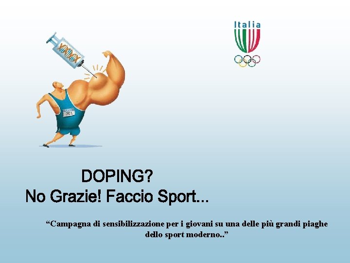 “Campagna di sensibilizzazione per i giovani su una delle più grandi piaghe dello sport