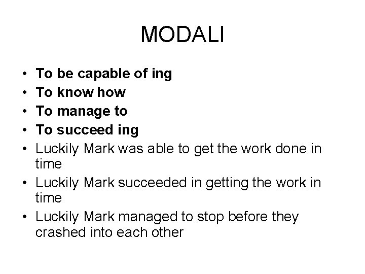 MODALI • • • To be capable of ing To know how To manage