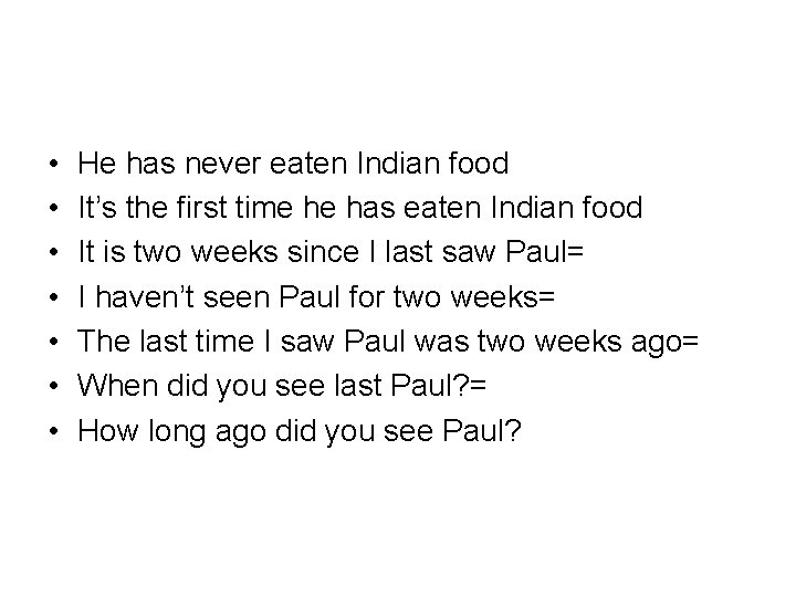  • • He has never eaten Indian food It’s the first time he