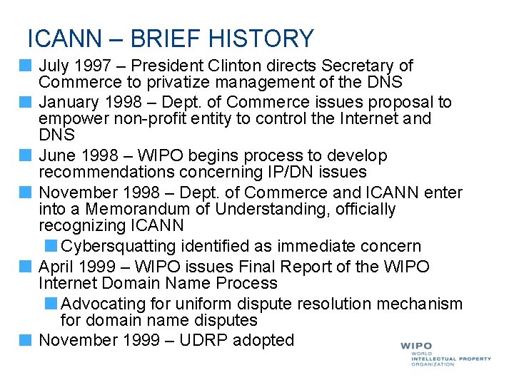 ICANN – BRIEF HISTORY July 1997 – President Clinton directs Secretary of Commerce to ICANN – BRIEF HISTORY July 1997 – President Clinton directs Secretary of Commerce to