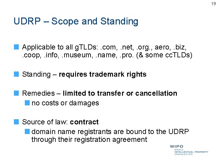 19 UDRP – Scope and Standing Applicable to all g. TLDs: . com, . 19 UDRP – Scope and Standing Applicable to all g. TLDs: . com, .