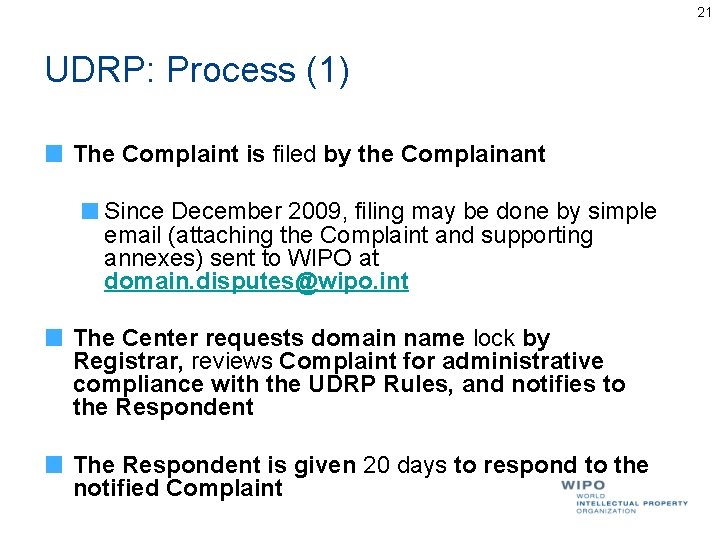 21 UDRP: Process (1) The Complaint is filed by the Complainant Since December 2009, 21 UDRP: Process (1) The Complaint is filed by the Complainant Since December 2009,
