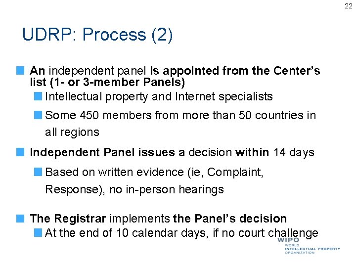 22 UDRP: Process (2) An independent panel is appointed from the Center’s list (1 22 UDRP: Process (2) An independent panel is appointed from the Center’s list (1