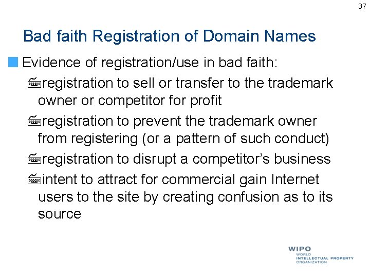 37 Bad faith Registration of Domain Names Evidence of registration/use in bad faith: 7 37 Bad faith Registration of Domain Names Evidence of registration/use in bad faith: 7