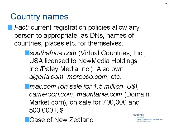 43 Country names Fact: current registration policies allow any person to appropriate, as DNs, 43 Country names Fact: current registration policies allow any person to appropriate, as DNs,