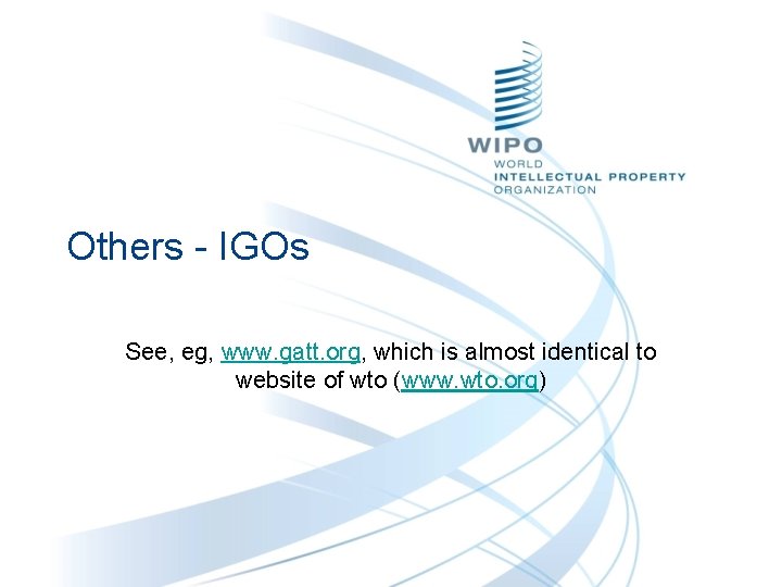 Others - IGOs See, eg, www. gatt. org, which is almost identical to website Others - IGOs See, eg, www. gatt. org, which is almost identical to website