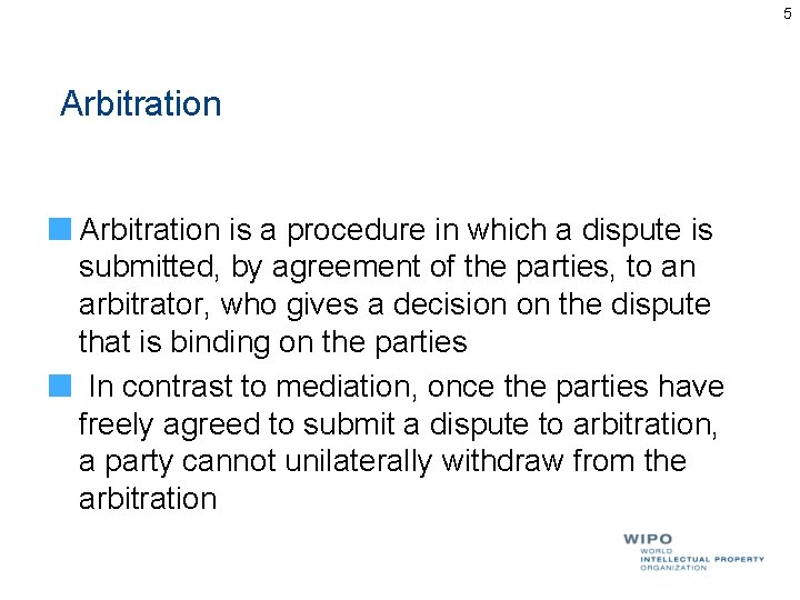 5 Arbitration is a procedure in which a dispute is submitted, by agreement of 5 Arbitration is a procedure in which a dispute is submitted, by agreement of