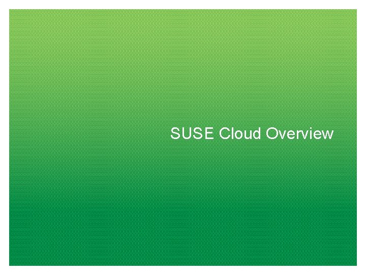 SUSE Cloud Overview 